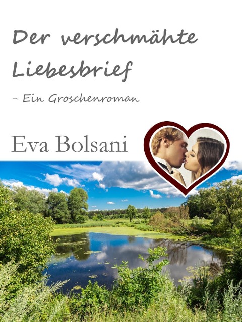 Der verschmähte Liebesbrief - Ein Groschenroman - Eva Bolsani