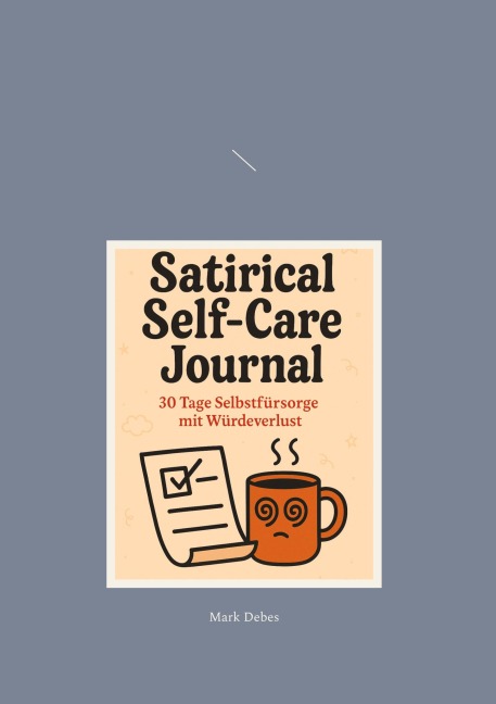 Satirical Self-Care Journal - Mark Debes