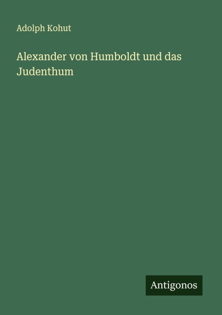 Alexander von Humboldt und das Judenthum - Adolph Kohut