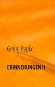 Erinnerungen II - Georg Papke