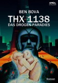 THX 1138 - DAS DROGEN-PARADIES - Ben Bova