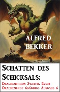 Schatten des Schicksals: Drachenthron Zweites Buch: Drachenerde 6bändige Ausgabe 6 - Alfred Bekker