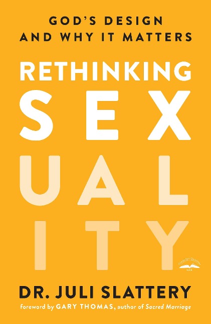 Rethinking Sexuality - Juli Slattery
