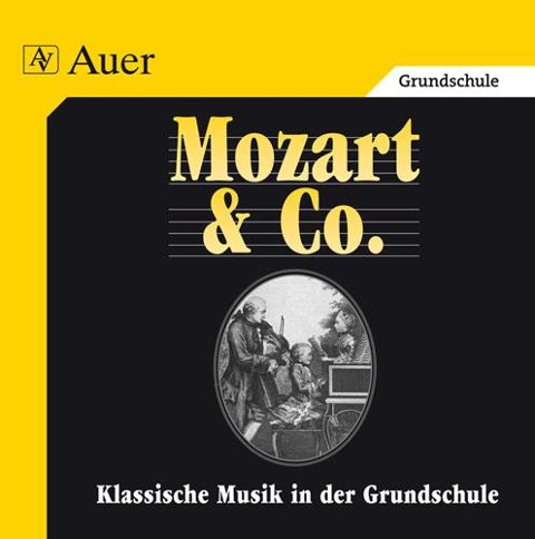 Klassische Musik in der Grundschule. Mozart und Co. CD mit Hörbeispielen - Andrea Bachmeyer, Martina Holzinger, Susanne Walter