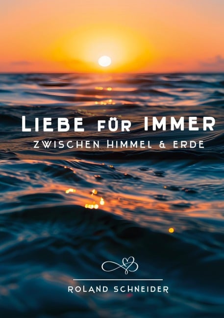 Liebe für Immer - Roland Schneider