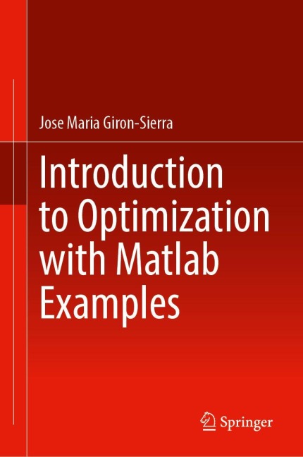 Introduction to Optimization with Matlab Examples - Jose Maria Giron-Sierra