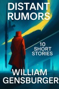 Cover-Bild zum Titel 'Distant Rumors: 10 Short Stories' von 'William Gensburger'
