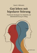 Cover-Bild zum Titel 'Gut leben mit bipolarer Störung' von 'David J. Miklowitz'