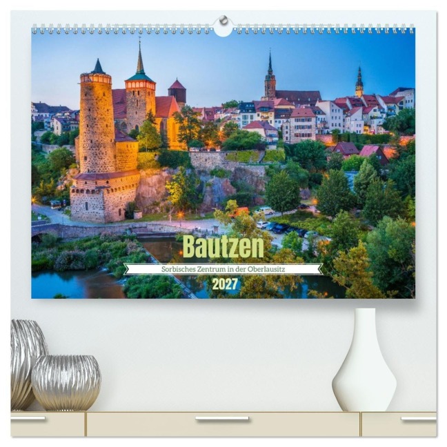 Bautzen - Sorbisches Zentrum in der Oberlausitz (hochwertiger Premium Wandkalender 2027 DIN A2 quer), Kunstdruck in Hochglanz - Thomas Bugdoll