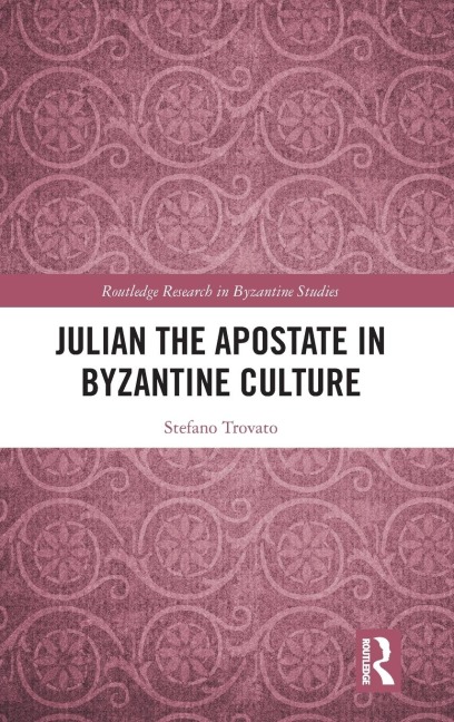 Julian the Apostate in Byzantine Culture - Stefano Trovato