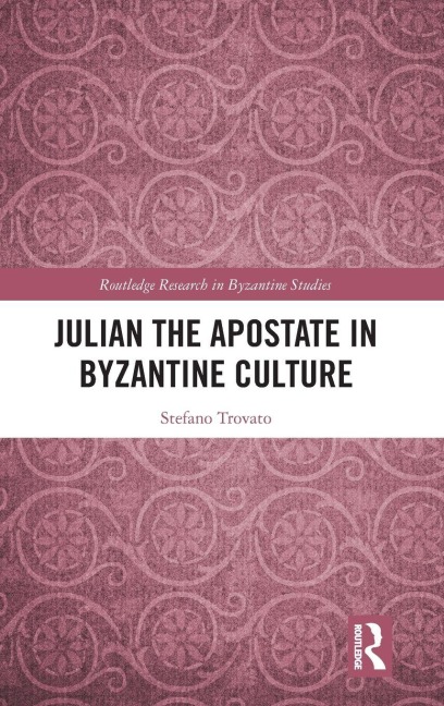 Julian the Apostate in Byzantine Culture - Stefano Trovato