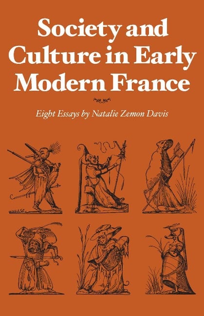 Society and Culture in Early Modern France - Natalie Zemon Davis