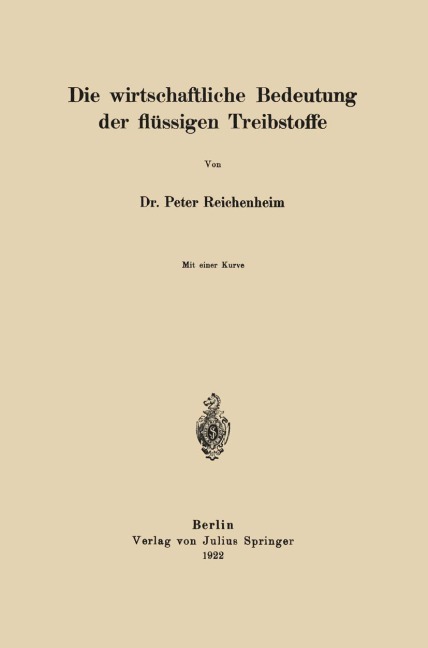 Die wirtschaftliche Bedeutung der flüssigen Treibstoffe - Peter Reichenheim