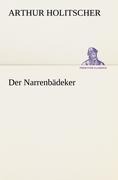Cover-Bild zum Titel 'Der Narrenbädeker' von 'Arthur Holitscher'