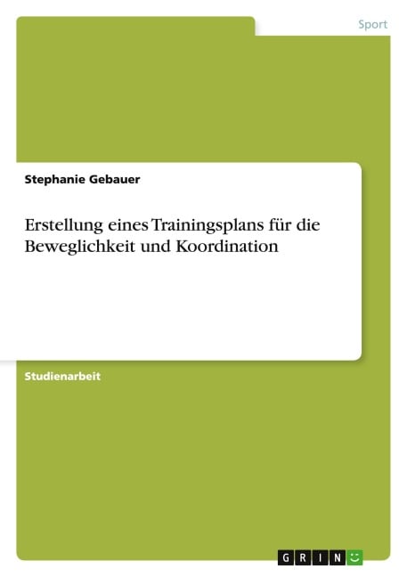 Erstellung eines Trainingsplans für die Beweglichkeit und Koordination - Stephanie Gebauer
