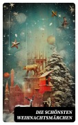 Cover-Bild zum Titel 'Die schönsten Weihnachtsmärchen' von 'Selma Lagerlöf, Luise Büchner, F. H. Burnett, E. T. A Hoffman, Charles Dickens'