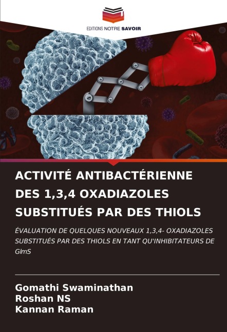 ACTIVITÉ ANTIBACTÉRIENNE DES 1,3,4 OXADIAZOLES SUBSTITUÉS PAR DES THIOLS - Gomathi Swaminathan, Roshan Ns, Kannan Raman