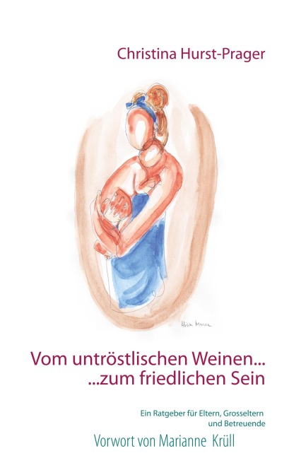 Vom untröstlischen Weinen ... ... zum friedlichen Sein - Christina Hurst-Prager