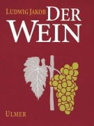 Cover-Bild zum Titel 'Der Wein' von 'Ludwig Jakob, Jochen Hamatschek, Gerd Scholten'