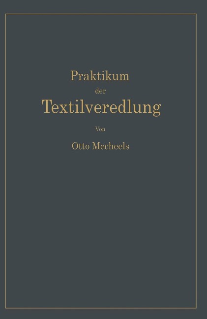 Praktikum der Textilveredlung - Otto Mecheels