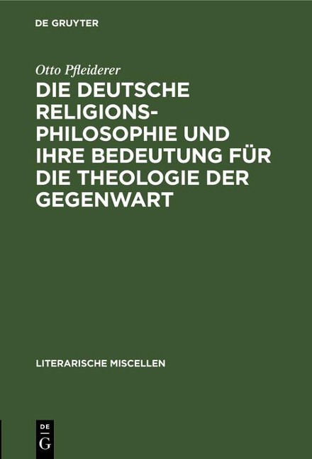 Die deutsche Religionsphilosophie und ihre Bedeutung für die Theologie der Gegenwart - Otto Pfleiderer