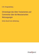Cover-Bild zum Titel 'Christologie des Alten Testamentes und Commentar über die Messianischen Weissagungen' von 'E. W. Hengstenberg'