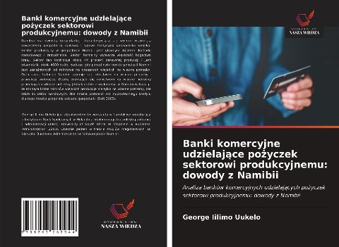 Banki komercyjne udzielaj¿ce po¿yczek sektorowi produkcyjnemu: dowody z Namibii - George Iilimo Uukelo