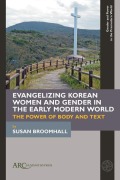 Cover-Bild zum Titel 'Evangelizing Korean Women and Gender in the Early Modern World' von 'Susan Broomhall'