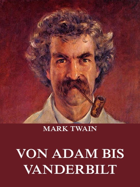 Von Adam bis Vanderbilt - Mark Twain