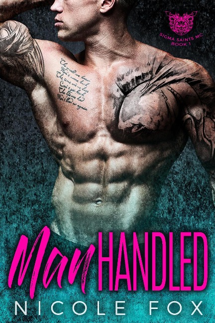 Manhandled: An MC Romance (Sigma Saints MC, #1) - Nicole Fox
