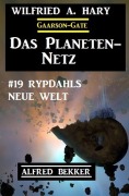 Cover-Bild zum Titel 'Das Planeten-Netz 19: Rypdahls neue Welt' von 'Wilfried A. Hary, Alfred Bekker'