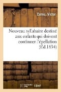 Cover-Bild zum Titel 'Nouveau Syllabaire Destiné Aux Enfants Qui Doivent Continuer l'Épellation' von 'Victor Cornu'