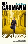 Der Gasmann von Zürich - Frank Blume