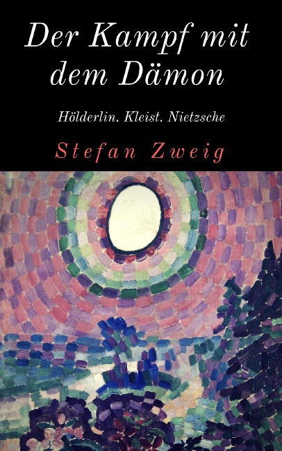 Der Kampf mit dem Dämon - Stefan Zweig