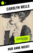 Cover-Bild zum Titel 'Nur Anne nicht!' von 'Carolyn Wells'