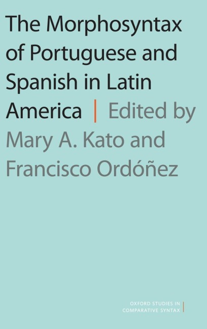 The Morphosyntax of Portuguese and Spanish in Latin America - Kato