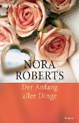 Cover-Bild zum Titel 'Der Anfang aller Dinge' von 'Nora Roberts'