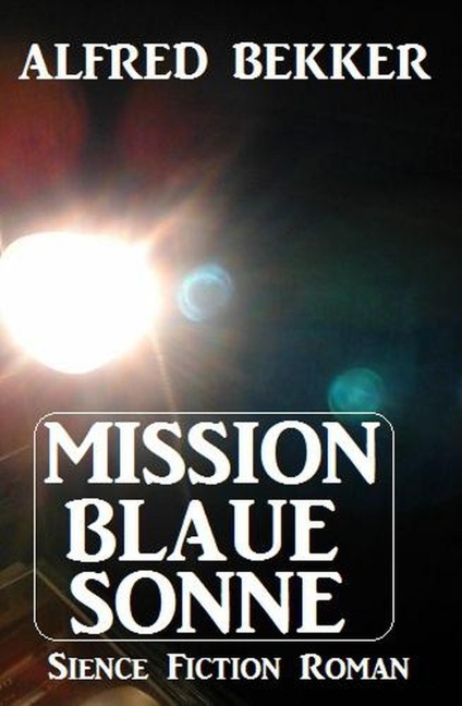 Mission Blaue Sonne - Alfred Bekker