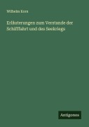 Cover-Bild zum Titel 'Erläuterungen zum Verstande der Schifffahrt und des Seekriegs' von 'Wilhelm Korn'