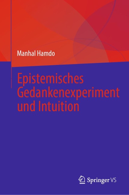 Epistemisches Gedankenexperiment und Intuition - Manhal Hamdo