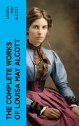 Cover-Bild zum Titel 'The Complete Works of Louisa May Alcott' von 'Louisa May Alcott'