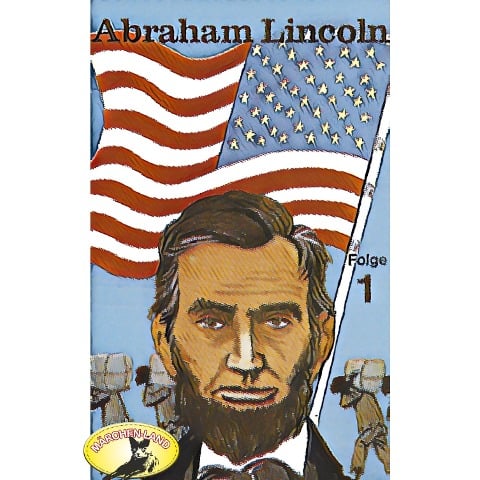 Abenteurer unserer Zeit, Abraham Lincoln, Folge 1 - Kurt Stephan