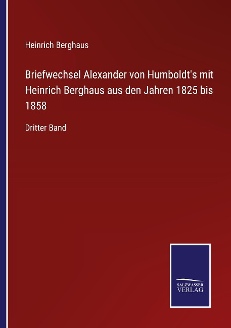Briefwechsel Alexander von Humboldt's mit Heinrich Berghaus aus den Jahren 1825 bis 1858 - Heinrich Berghaus