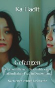 Cover-Bild zum Titel 'Gefangen - Die erschütternde Geschichte einer thailändischen Frau in Deutschland' von 'Ka Hadit'