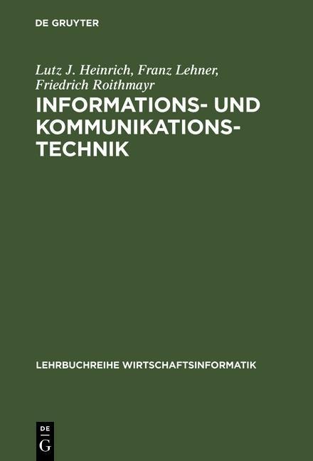 Informations- und Kommunikationstechnik - Lutz J. Heinrich, Franz Lehner, Friedrich Roithmayr