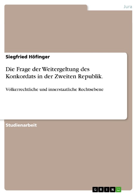 Die Frage der Weitergeltung des Konkordats in der Zweiten Republik. - Siegfried Höfinger