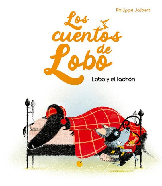 Lobo Y El Ladron (Los Cuentos del Lobo) - Philippe Jalbert