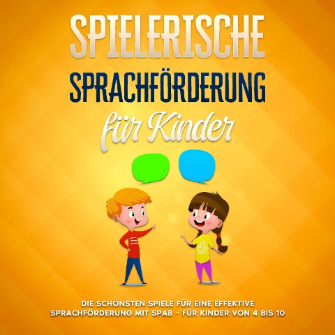 Spielerische Sprachförderung für Kinder: Die schönsten Spiele für eine effektive Sprachförderung mit Spaß - für Kinder von 4 bis 10 - Anna Petersen