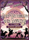 Cover-Bild zum Titel 'Weltgeschichte(n) - Der Untergang der Azteken: Die Spanier erobern Amerika' von 'Dominic Sandbrook'