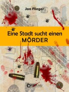 Cover-Bild zum Titel 'Eine Stadt sucht einen Mörder' von 'Jan Flieger'